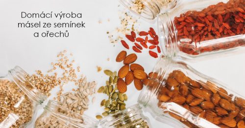 Domácí výroba másel ze semínek a ořechů