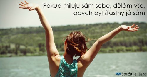 Pokud miluju sám sebe, dělám vše pro to, abych byl šťastný já sám