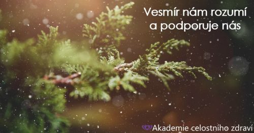 Vesmír nám rozumí a podporuje nás