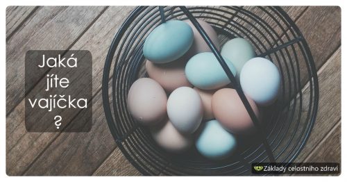 Jíte vejce? A vybíráte si, od jakých slepic?