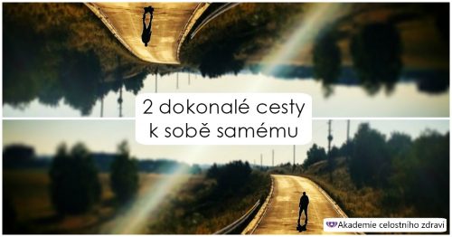 2 dokonalé cesty k sobě samému