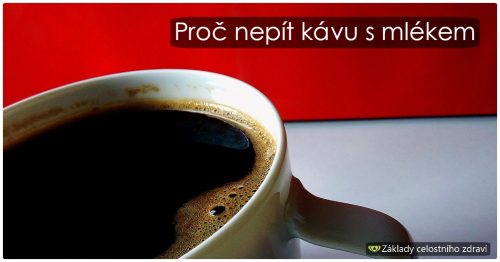 Proč nepít kávu s mlékem?