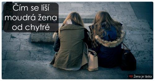 Čím se liší moudrá žena od chytré