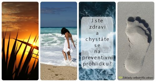 Jste zdraví a chystáte se na preventivní prohlídku? Tak čtěte…