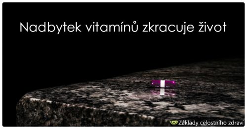 Nadbytek vitamínů může zkrátit život – ukázala studie, věříte tomu?