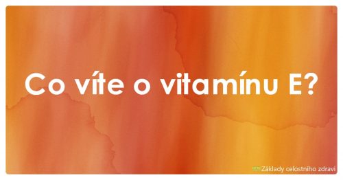 Vitamin E – tokoferol – úžasná molekula