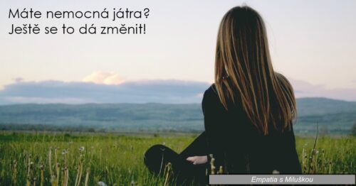 Máte nemocná játra? Ještě se to dá změnit!