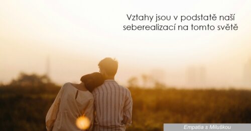 Vztahy jsou seberealizací na tomto světě