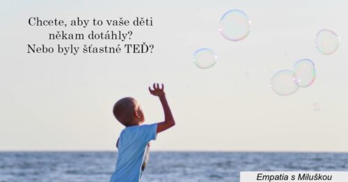 Musíš to někam dotáhnout? Nebo být šťastný – TEĎ?